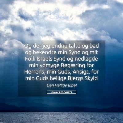 Picture 05 - Daniel 9:20 DA1871 - Og der jeg endnu talte og bad og bekendte min - Bible Verse Picture