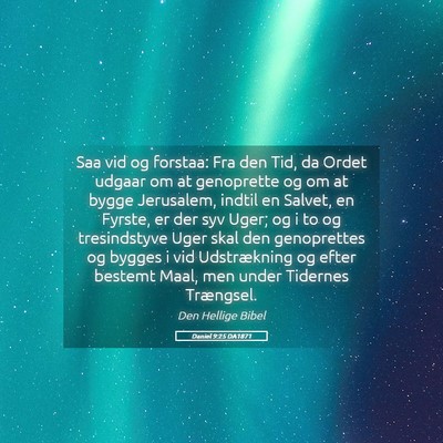 Picture 05 - Daniel 9:25 DA1871 - Saa vid og forstaa: Fra den Tid, da Ordet udgaar - Bible Verse Picture