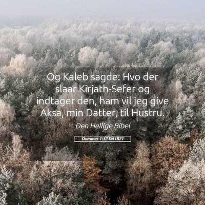 Picture 05 - Dommer 1:12 DA1871 - Og Kaleb sagde: Hvo der slaar Kirjath-Sefer og - Bible Verse Picture