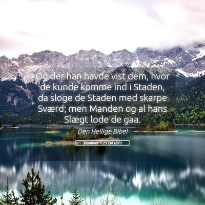 Picture 05 - Dommer 1:25 DA1871 - Og der han havde vist dem, hvor de kunde komme - Bible Verse Picture