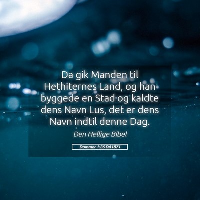 Picture 05 - Dommer 1:26 DA1871 - Da gik Manden til Hethiternes Land, og han - Bible Verse Picture