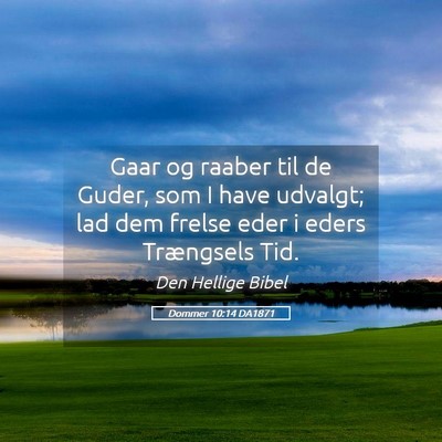 Picture 05 - Dommer 10:14 DA1871 - Gaar og raaber til de Guder, som I have udvalgt; - Bible Verse Picture