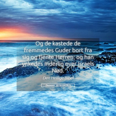 Picture 05 - Dommer 10:16 DA1871 - Og de kastede de fremmedes Guder bort fra sig og - Bible Verse Picture