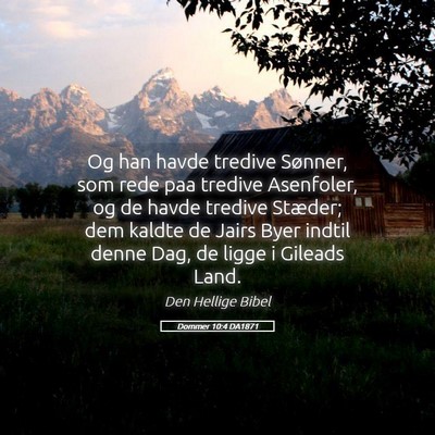 Picture 05 - Dommer 10:4 DA1871 - Og han havde tredive Sønner, som rede paa - Bible Verse Picture