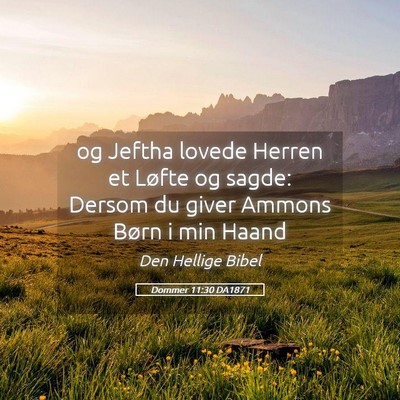 Picture 05 - Dommer 11:30 DA1871 - og Jeftha lovede Herren et Løfte og sagde: - Bible Verse Picture