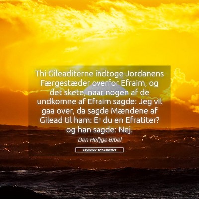 Picture 05 - Dommer 12:5 DA1871 - Thi Gileaditerne indtoge Jordanens Færgestæder - Bible Verse Picture