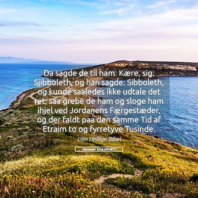 Picture 05 - Dommer 12:6 DA1871 - Da sagde de til ham: Kære, sig: Sjibboleth, og - Bible Verse Picture