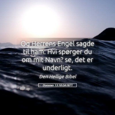 Picture 05 - Dommer 13:18 DA1871 - Og Herrens Engel sagde til ham: Hvi spørger du - Bible Verse Picture