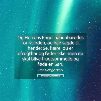 Picture 05 - Dommer 13:3 DA1871 - Og Herrens Engel aabenbaredes for Kvinden, og han - Bible Verse Picture
