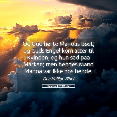 Picture 05 - Dommer 13:9 DA1871 - Og Gud hørte Manoas Bøst; og Guds Engel kom - Bible Verse Picture