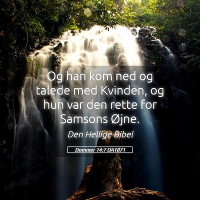 Picture 05 - Dommer 14:7 DA1871 - Og han kom ned og talede med Kvinden, og hun var - Bible Verse Picture