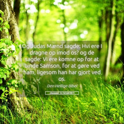 Picture 05 - Dommer 15:10 DA1871 - Og Judas Mænd sagde: Hvi ere I dragne op imod - Bible Verse Picture