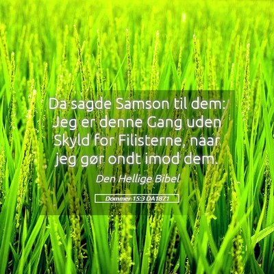 Picture 05 - Dommer 15:3 DA1871 - Da sagde Samson til dem: Jeg er denne Gang uden - Bible Verse Picture