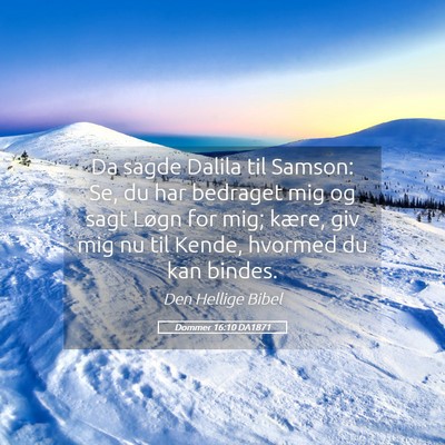Picture 05 - Dommer 16:10 DA1871 - Da sagde Dalila til Samson: Se, du har bedraget - Bible Verse Picture