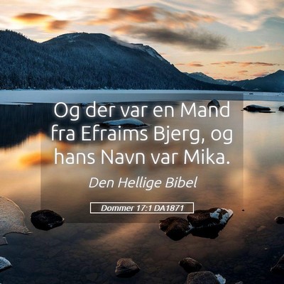 Picture 05 - Dommer 17:1 DA1871 - Og der var en Mand fra Efraims Bjerg, og hans - Bible Verse Picture