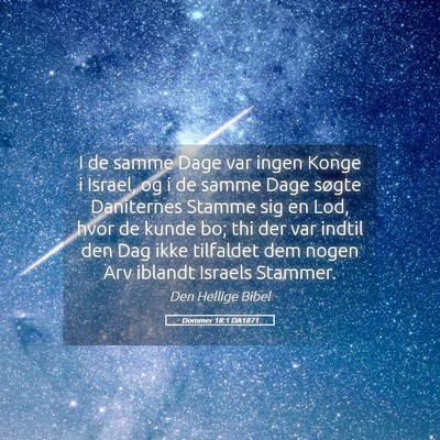 Picture 05 - Dommer 18:1 DA1871 - I de samme Dage var ingen Konge i Israel, og i de - Bible Verse Picture