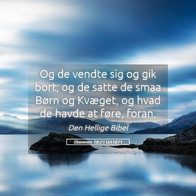 Picture 05 - Dommer 18:21 DA1871 - Og de vendte sig og gik bort; og de satte de smaa - Bible Verse Picture