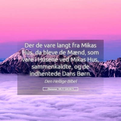 Picture 05 - Dommer 18:22 DA1871 - Der de vare langt fra Mikas Hus, da bleve de - Bible Verse Picture