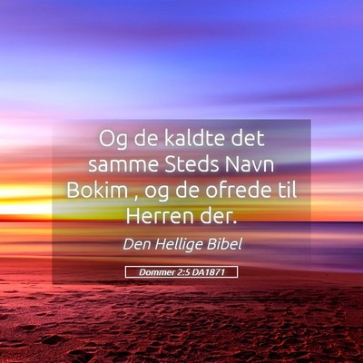 Picture 05 - Dommer 2:5 DA1871 - Og de kaldte det samme Steds Navn Bokim , og de - Bible Verse Picture