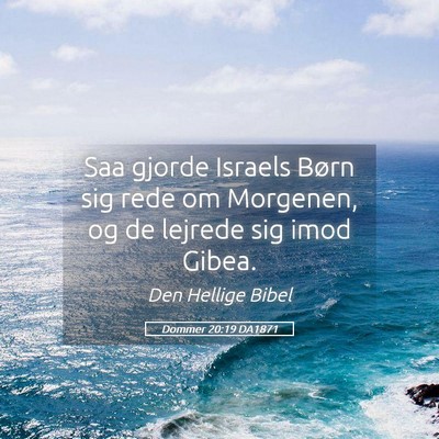 Picture 05 - Dommer 20:19 DA1871 - Saa gjorde Israels Børn sig rede om Morgenen, og - Bible Verse Picture