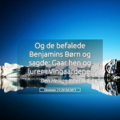 Picture 05 - Dommer 21:20 DA1871 - Og de befalede Benjamins Børn og sagde: Gaar hen - Bible Verse Picture