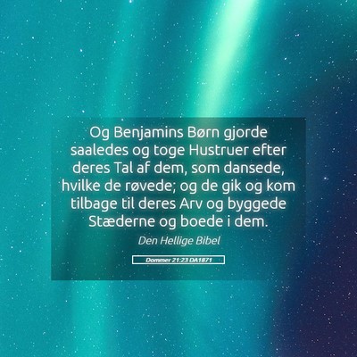 Picture 05 - Dommer 21:23 DA1871 - Og Benjamins Børn gjorde saaledes og toge - Bible Verse Picture