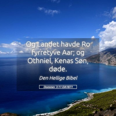Picture 05 - Dommer 3:11 DA1871 - Og Landet havde Ro fyrretyve Aar; og Othniel, - Bible Verse Picture