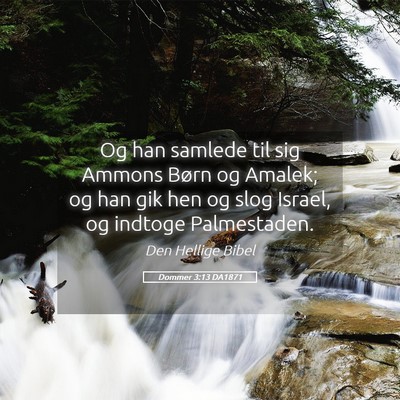 Picture 05 - Dommer 3:13 DA1871 - Og han samlede til sig Ammons Børn og Amalek; og - Bible Verse Picture
