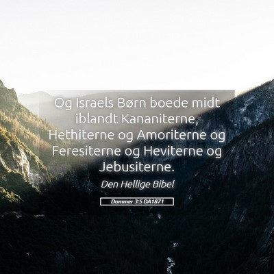 Picture 05 - Dommer 3:5 DA1871 - Og Israels Børn boede midt iblandt Kananiterne, - Bible Verse Picture