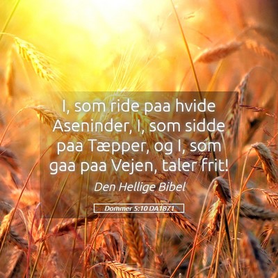 Picture 05 - Dommer 5:10 DA1871 - I, som ride paa hvide Aseninder, I, som sidde paa - Bible Verse Picture
