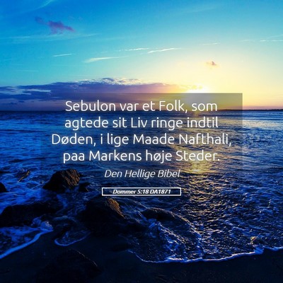 Picture 05 - Dommer 5:18 DA1871 - Sebulon var et Folk, som agtede sit Liv ringe - Bible Verse Picture