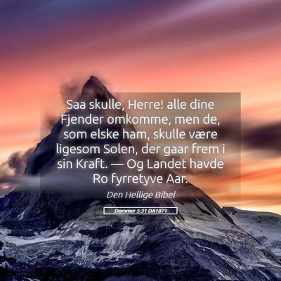 Picture 05 - Dommer 5:31 DA1871 - Saa skulle, Herre! alle dine Fjender omkomme, men - Bible Verse Picture