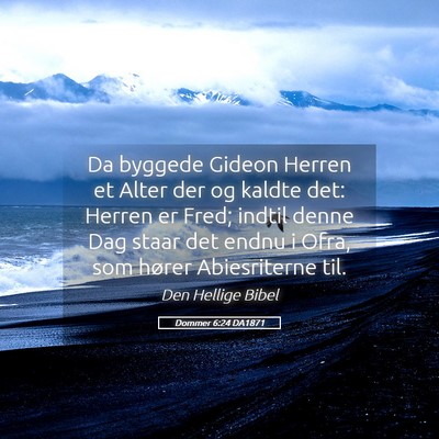 Picture 05 - Dommer 6:24 DA1871 - Da byggede Gideon Herren et Alter der og kaldte - Bible Verse Picture