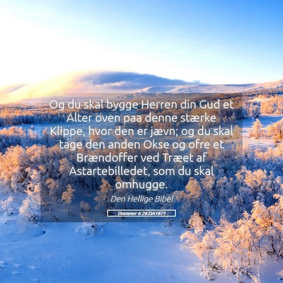 Picture 05 - Dommer 6:26 DA1871 - Og du skal bygge Herren din Gud et Alter oven paa - Bible Verse Picture