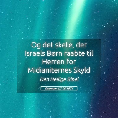 Picture 05 - Dommer 6:7 DA1871 - Og det skete, der Israels Børn raabte til Herren - Bible Verse Picture