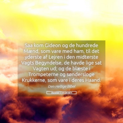 Picture 05 - Dommer 7:19 DA1871 - Saa kom Gideon og de hundrede Mænd, som vare med - Bible Verse Picture