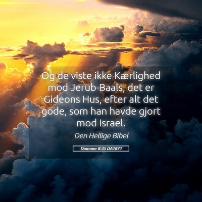Picture 05 - Dommer 8:35 DA1871 - Og de viste ikke Kærlighed mod Jerub-Baals, det - Bible Verse Picture