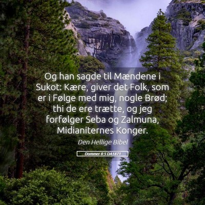 Picture 05 - Dommer 8:5 DA1871 - Og han sagde til Mændene i Sukot: Kære, giver - Bible Verse Picture