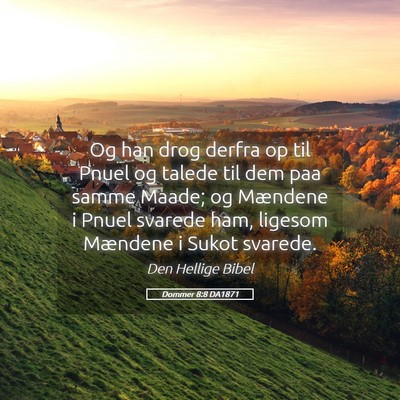 Picture 05 - Dommer 8:8 DA1871 - Og han drog derfra op til Pnuel og talede til dem - Bible Verse Picture