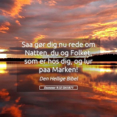Picture 05 - Dommer 9:32 DA1871 - Saa gør dig nu rede om Natten, du og Folket, som - Bible Verse Picture
