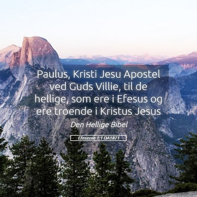 Picture 05 - Efeserne 1:1 DA1871 - Paulus, Kristi Jesu Apostel ved Guds Villie, til - Bible Verse Picture