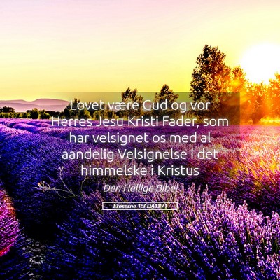 Picture 05 - Efeserne 1:3 DA1871 - Lovet være Gud og vor Herres Jesu Kristi Fader, - Bible Verse Picture
