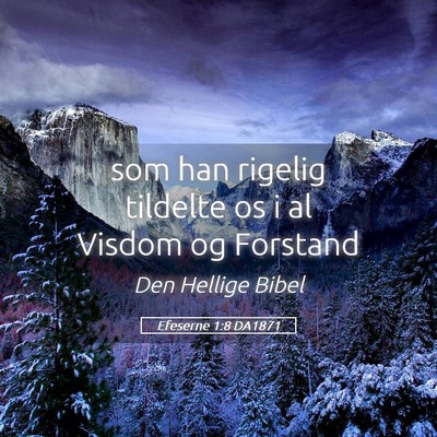 Picture 05 - Efeserne 1:8 DA1871 - som han rigelig tildelte os i al Visdom og - Bible Verse Picture