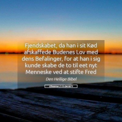 Picture 05 - Efeserne 2:15 DA1871 - Fjendskabet, da han i sit Kød afskaffede Budenes - Bible Verse Picture