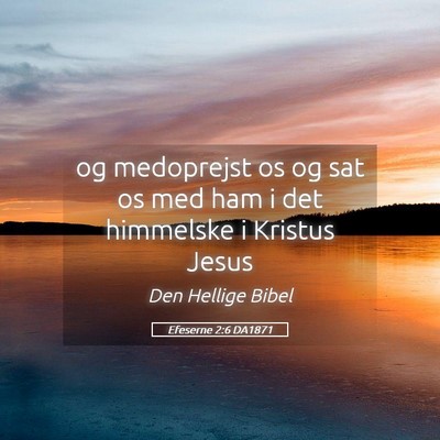 Picture 05 - Efeserne 2:6 DA1871 - og medoprejst os og sat os med ham i det - Bible Verse Picture