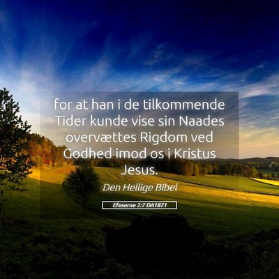 Picture 05 - Efeserne 2:7 DA1871 - for at han i de tilkommende Tider kunde vise sin - Bible Verse Picture