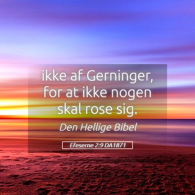 Picture 05 - Efeserne 2:9 DA1871 - ikke af Gerninger, for at ikke nogen skal rose - Bible Verse Picture