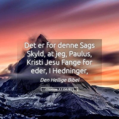 Picture 05 - Efeserne 3:1 DA1871 - Det er for denne Sags Skyld, at jeg, Paulus, - Bible Verse Picture