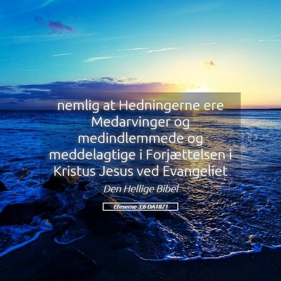 Picture 05 - Efeserne 3:6 DA1871 - nemlig at Hedningerne ere Medarvinger og - Bible Verse Picture