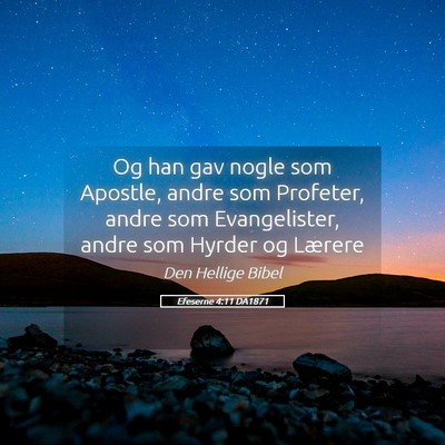 Picture 05 - Efeserne 4:11 DA1871 - Og han gav nogle som Apostle, andre som Profeter, - Bible Verse Picture
